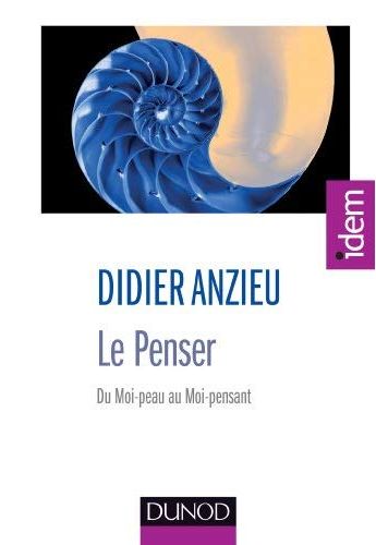 LE PENSER - DU MOI-PEAU AU MOI-PENSANT