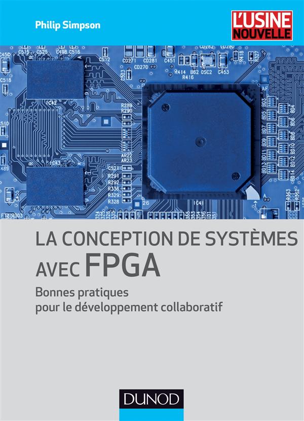 LA CONCEPTION DE SYSTEMES AVEC FPGA - BONNES PRATIQUES POUR LE DEVELOPPEMENT COLLABORATIF