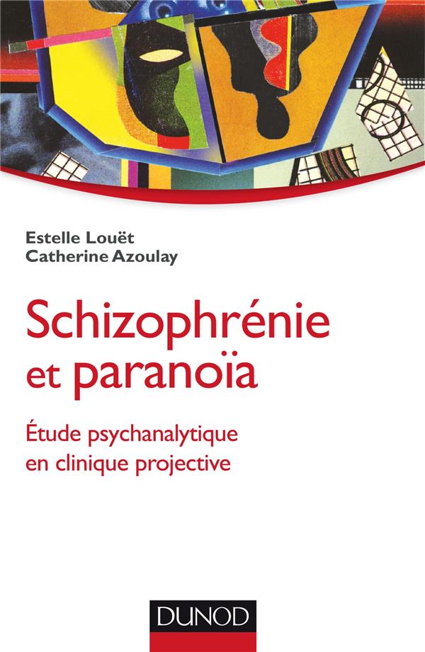 SCHIZOPHRENIE ET PARANOIA - ETUDE PSYCHANALYTIQUE EN CLINIQUE PROJECTIVE