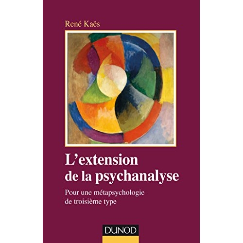 L'EXTENSION DE LA PSYCHANALYSE - POUR UNE METAPSYCHOLOGIE DE TROISIEME TYPE