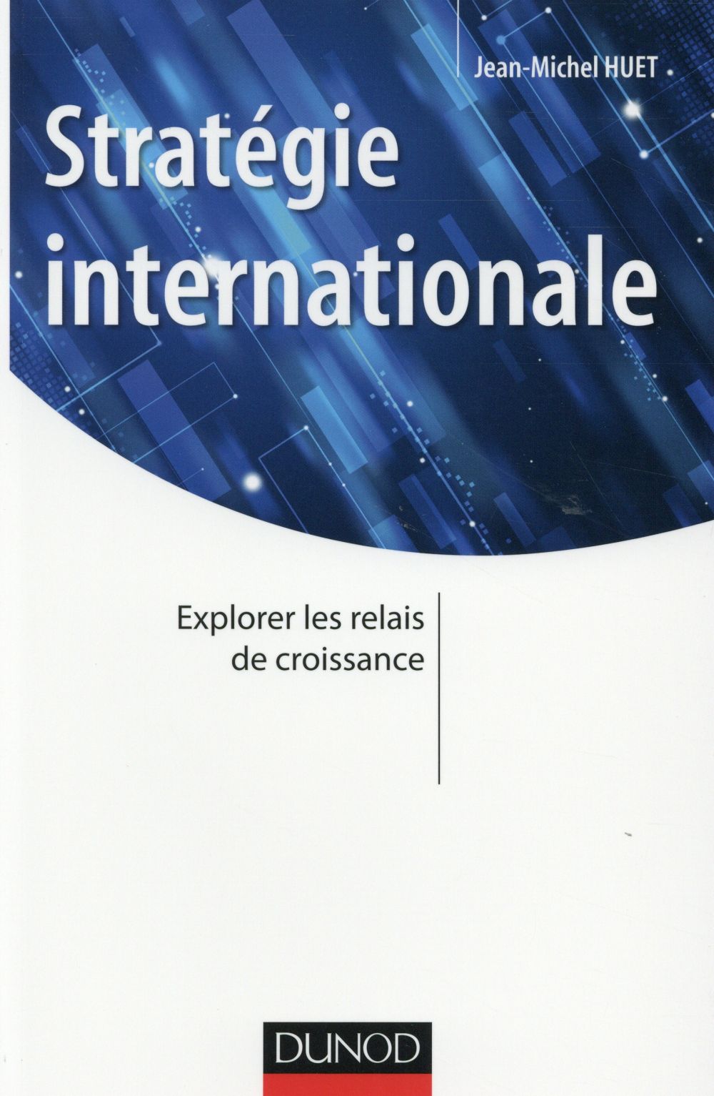 STRATEGIE INTERNATIONALE - EXPLORER LES RELAIS DE CROISSANCE