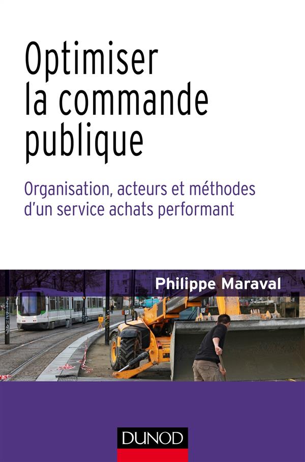 OPTIMISER LA COMMANDE PUBLIQUE - ORGANISATION, ACTEURS ET METHODES D'UN SERVICE ACHATS PERFORMANT