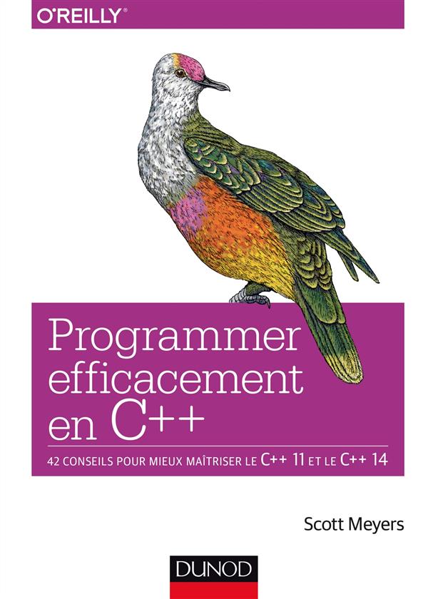 PROGRAMMER EFFICACEMENT EN C++ - 42 CONSEILS POUR MIEUX MAITRISER LE C++ 11 ET LE C++ 14