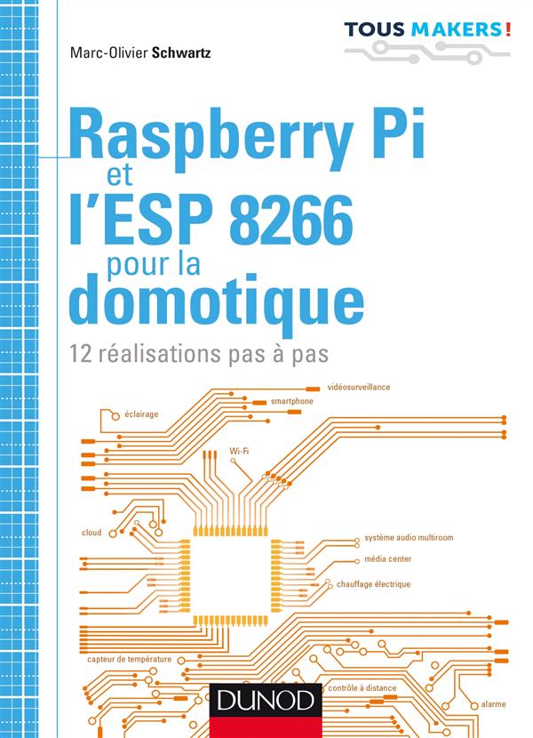 RASPBERRY PI ET L'ESP 8266 POUR LA DOMOTIQUE - 12 REALISATIONS PAS A PAS