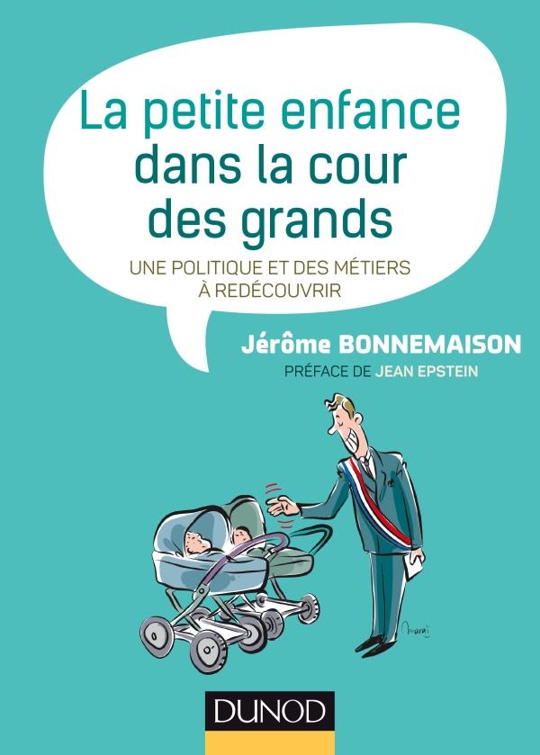LA PETITE ENFANCE DANS LA COUR DES GRANDS - UNE POLITIQUE ET DES METIERS A REDECOUVRIR