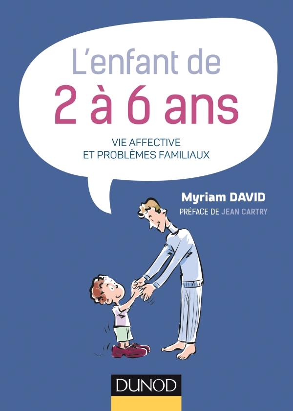L'ENFANT DE 2 A 6 ANS - 7E ED. - VIE AFFECTIVE ET PROBLEMES FAMILIAUX