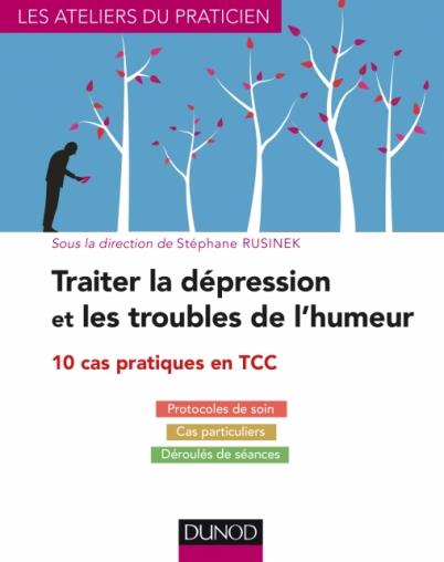 TRAITER LA DEPRESSION ET LES TROUBLES DE L'HUMEUR - 10 CAS PRATIQUES EN TCC