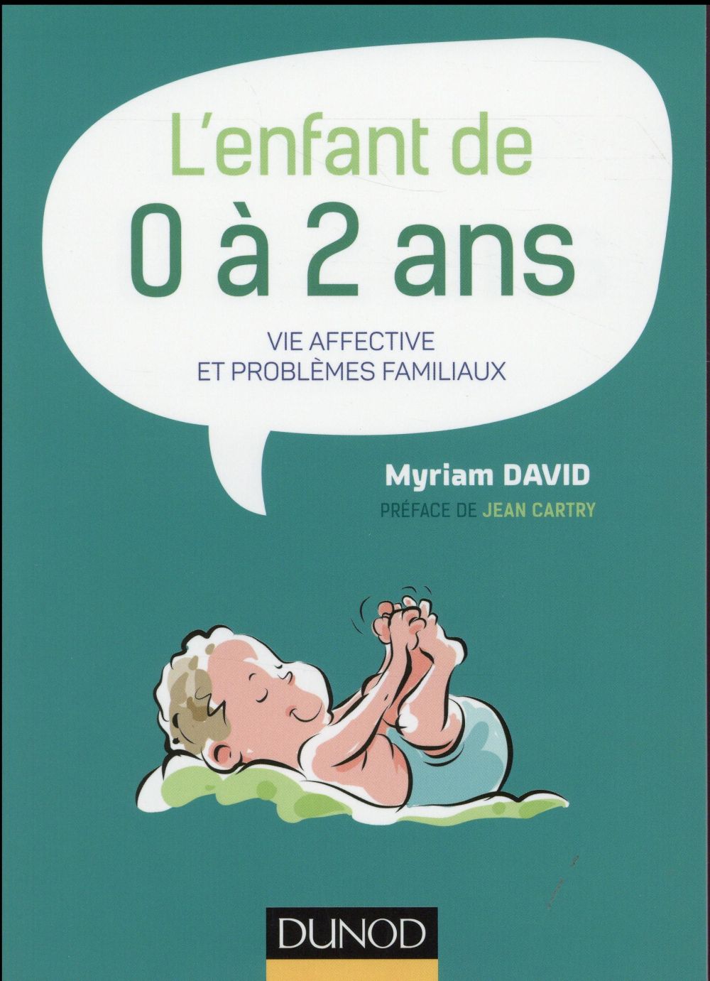 L'ENFANT DE 0 A 2 ANS - 7E ED. -VIE AFFECTIVE ET PROBLEMES FAMILIAUX