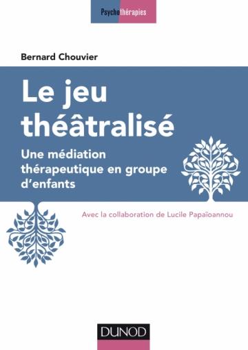 LE JEU THEATRALISE - UNE MEDIATION THERAPEUTIQUE EN GROUPE D'ENFANTS