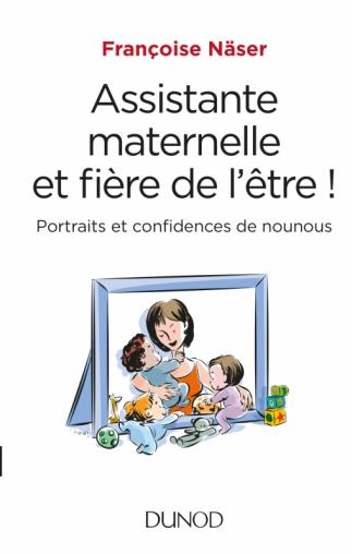 ASSISTANTE MATERNELLE ET FIERE DE L'ETRE ! - PORTRAITS ET CONFIDENCES DE NOUNOUS