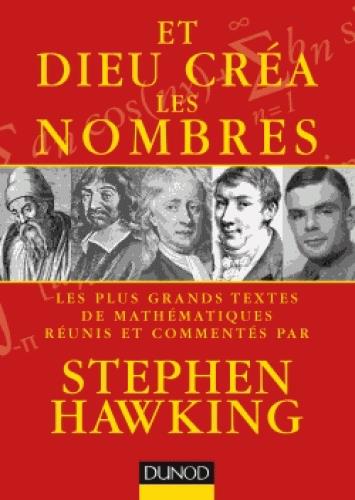 ET DIEU CREA LES NOMBRES - LES PLUS GRANDS TEXTES DE MATHEMATIQUES COMMENTES PAR STEPHEN HAWKING