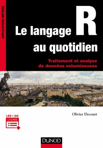 LE LANGAGE R AU QUOTIDIEN - TRAITEMENT ET ANALYSE DE DONNEES VOLUMINEUSES - TRAITEMENT ET ANALYSE DE