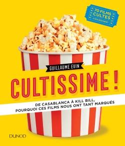 CULTISSIME! - DE CASABLANCA A KILL BILL, POURQUOI CES FILMS NOUS ONT TANT MARQUES