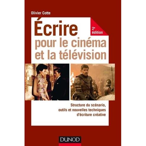 ECRIRE POUR LE CINEMA ET LA TELEVISION - 2E ED. - STRUCTURE DU SCENARIO, OUTILS ET NOUVELLES TECHNIQ