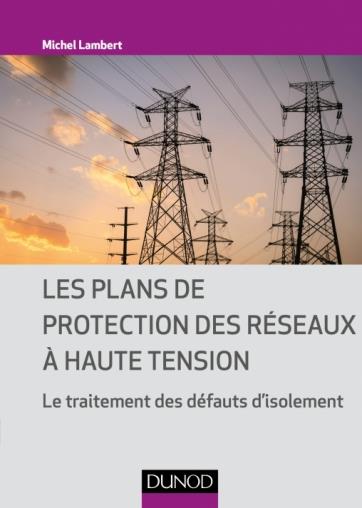 LES PLANS DE PROTECTION DES RESEAUX A HAUTE TENSION - LE TRAITEMENT DES DEFAUTS D'ISOLEMENT