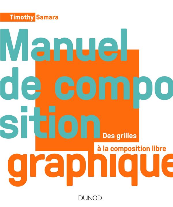 MANUEL DE COMPOSITION GRAPHIQUE - DES GRILLES A LA COMPOSITION LIBRE