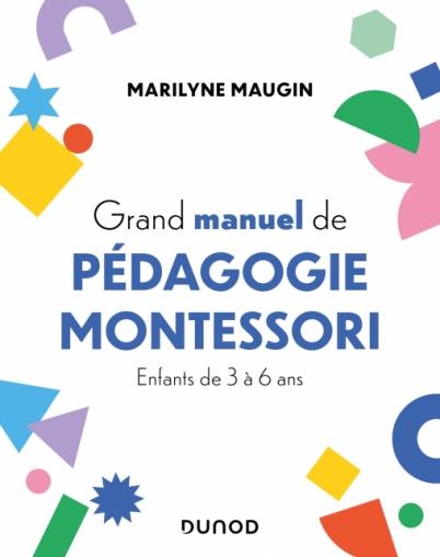 GRAND MANUEL DE PEDAGOGIE MONTESSORI - ENFANTS DE 3 A 6 ANS
