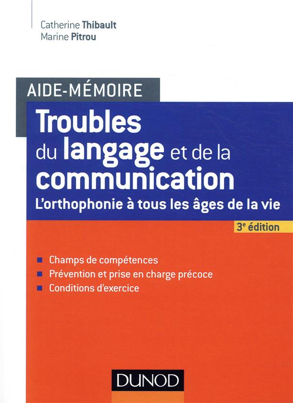 AIDE-MEMOIRE - TROUBLES DU LANGAGE ET DE LA COMMUNICATION - 2E ED. - L'ORTHOPHONIE A TOUS LES AGES -