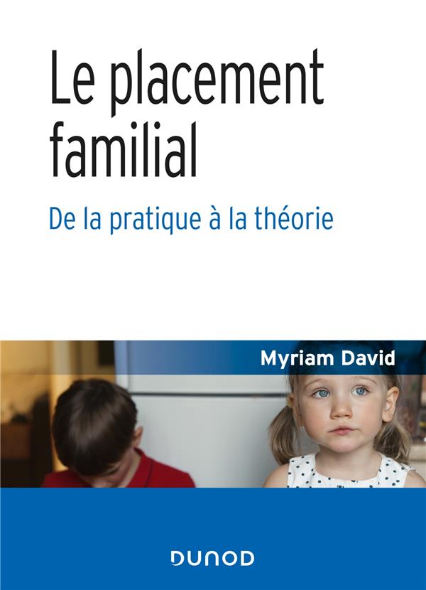 LE PLACEMENT FAMILIAL - DE LA PRATIQUE A LA THEORIE