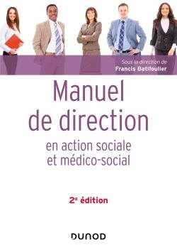 MANUEL DE DIRECTION EN ACTION SOCIALE ET MEDICO-SOCIALE - 2E ED.