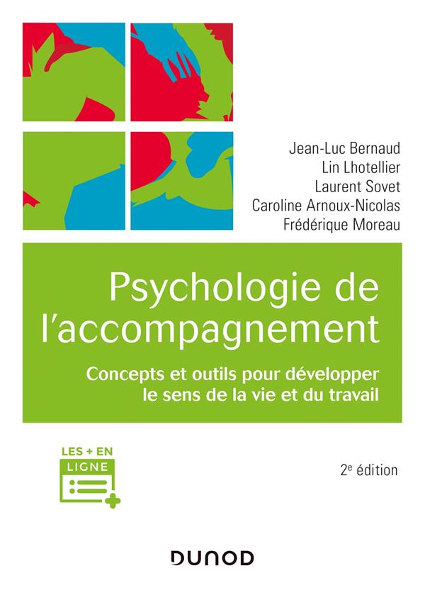 PSYCHOLOGIE DE L'ACCOMPAGNEMENT - 2E ED. - CONCEPTS ET OUTILS POUR DEVELOPPER LE SENS DE LA VIE ET D