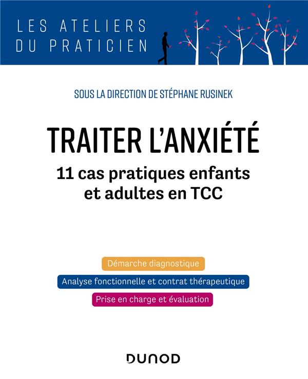 TRAITER L'ANXIETE - 11 CAS PRATIQUES ENFANTS ET ADULTES EN TCC