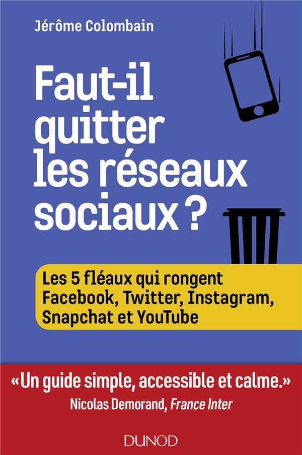FAUT-IL QUITTER LES RESEAUX SOCIAUX ? - LES 5 FLEAUX QUI RONGENT FACEBOOK, TWITTER, INSTAGRAM, SNAPC