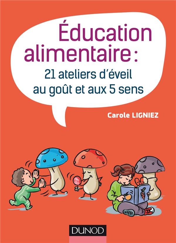 EDUCATION ALIMENTAIRE - 21 ATELIERS D'EVEIL AU GOUT ET AUX 5 SENS