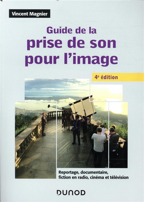 GUIDE DE LA PRISE DE SON POUR L'IMAGE - 4E ED.