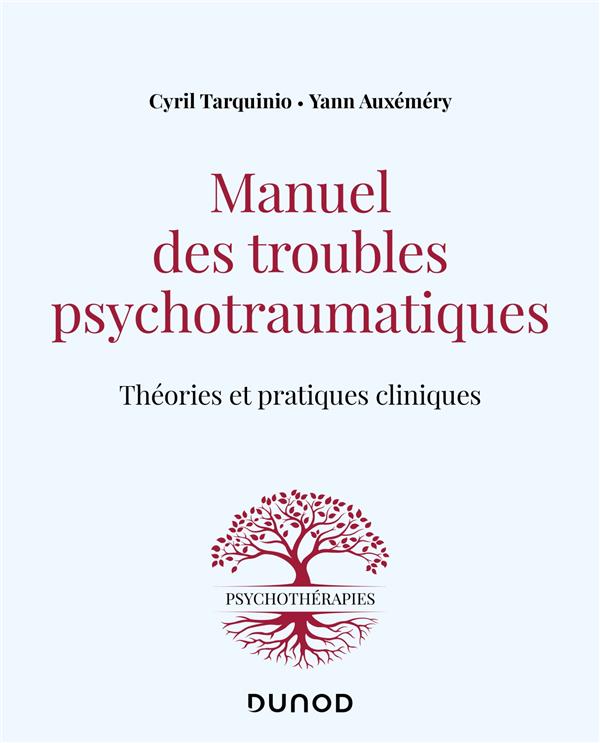 MANUEL DES TROUBLES PSYCHOTRAUMATIQUES - THEORIES ET PRATIQUES CLINIQUES