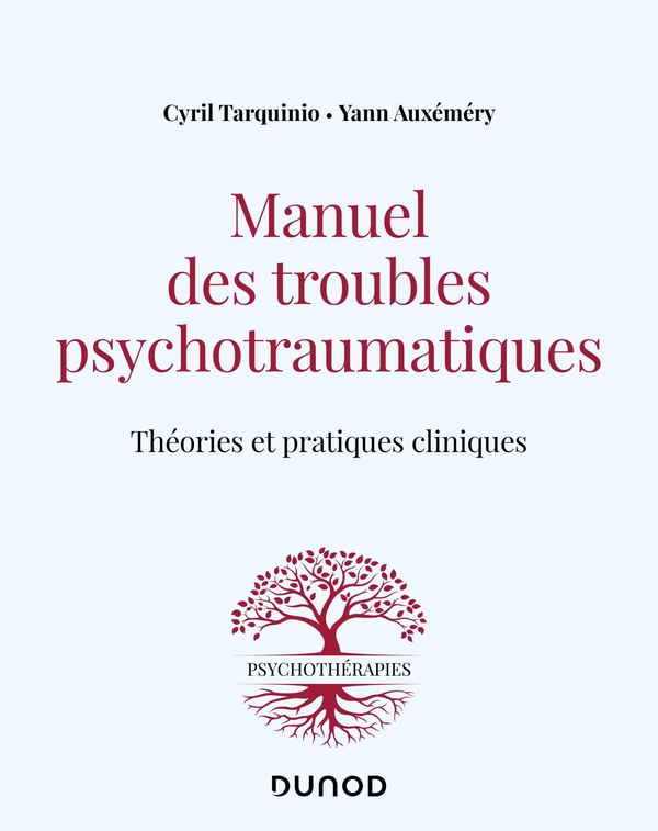 MANUEL DES TROUBLES PSYCHOTRAUMATIQUES - THEORIES ET PRATIQUES CLINIQUES