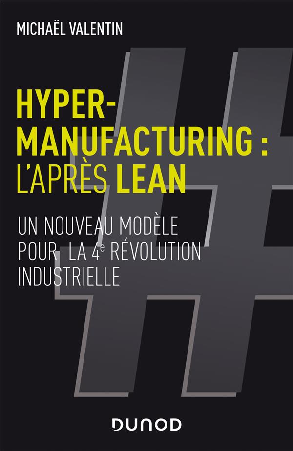 HYPER-MANUFACTURING : L'APRES LEAN - UN NOUVEAU MODELE POUR LA 4E REVOLUTION INDUSTRIELLE