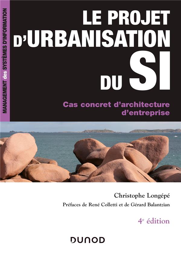 LE PROJET D'URBANISATION DU S.I. - 4E ED. - CAS CONCRET D'ARCHITECTURE D'ENTREPRISE