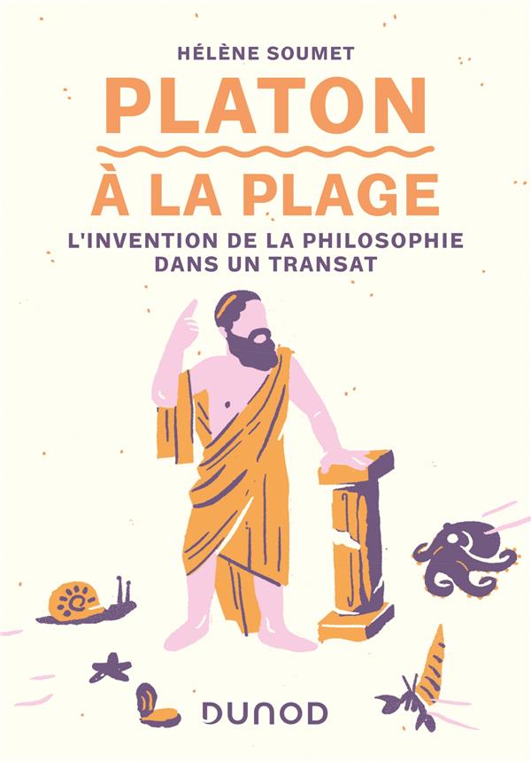 PLATON A LA PLAGE - L'INVENTION DE LA PHILOSOPHIE DANS UN TRANSAT