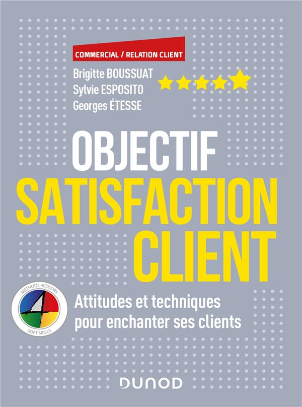 OBJECTIF SATISFACTION CLIENT - ATTITUDES ET TECHNIQUES POUR ENCHANTER SES CLIENTS - AVE - ATTITUDES
