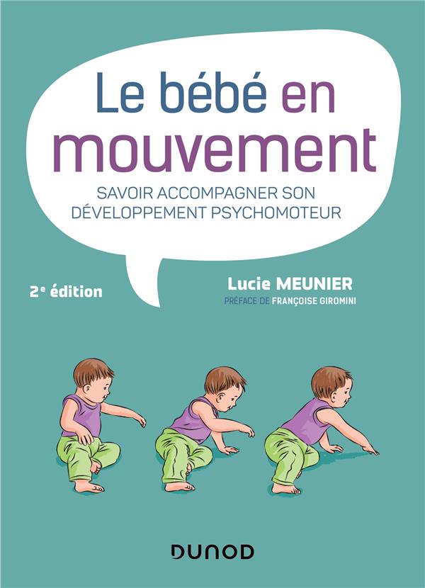 LE BEBE EN MOUVEMENT - SAVOIR ACCOMPAGNER SON DEVELOPPEMENT PSYCHOMOTEUR