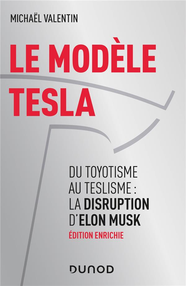 LE MODELE TESLA - 2E ED. - DU TOYOTISME AU TESLISME : LA DISRUPTION D'ELON MUSK