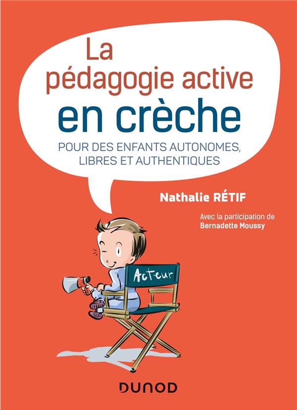 LA PEDAGOGIE ACTIVE A LA CRECHE - POUR DES ENFANTS AUTONOMES, LIBRES ET AUTHENTIQUES