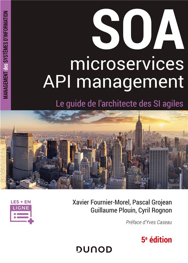 SOA, MICROSERVICES, API MANAGEMENT - 5E ED - LE GUIDE DE L'ARCHITECTE D'UN SI AGILE