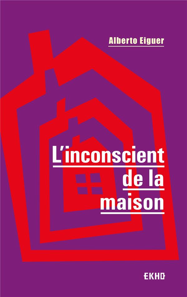 L'INCONSCIENT DE LA MAISON - 3E ED.