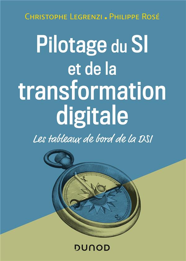 PILOTAGE DU SI ET DE LA TRANSFORMATION DIGITALE - 4E ED. - LES TABLEAUX DE BORD D - LES TABLEAUX DE