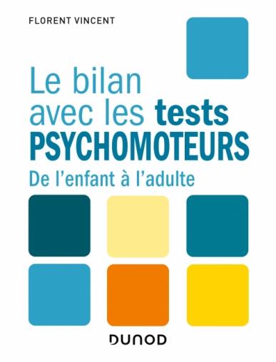 LE BILAN AVEC LES TESTS PSYCHOMOTEURS - DE L'ENFANT A L'ADULTE