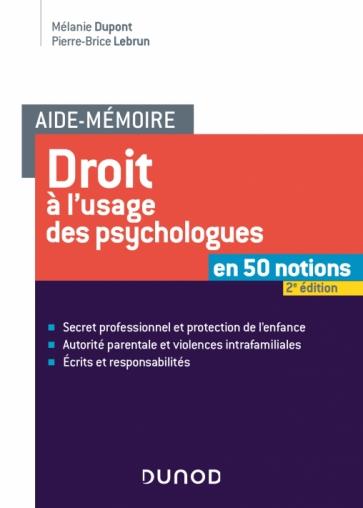 AIDE-MEMOIRE - DROIT A L'USAGE DES PSYCHOLOGUES - 2E ED. - EN 60 NOTIONS