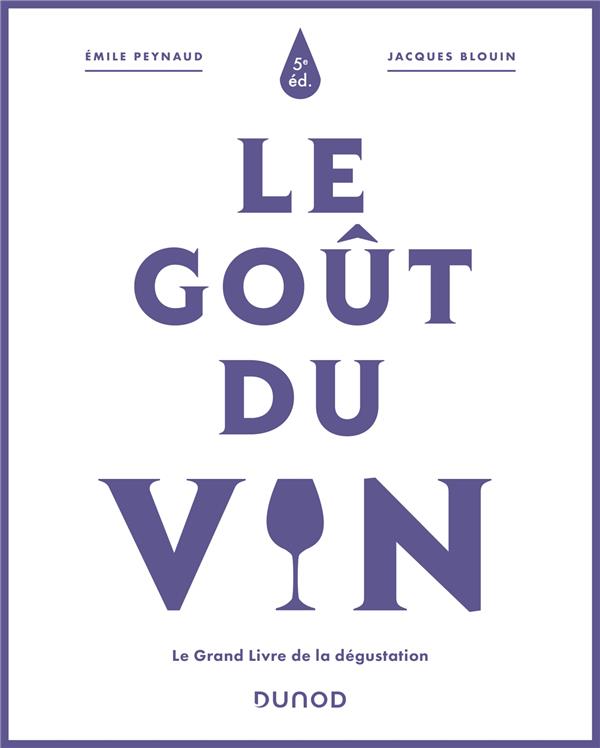 LE GOUT DU VIN - 5E ED. - LE GRAND LIVRE DE LA DEGUSTATION