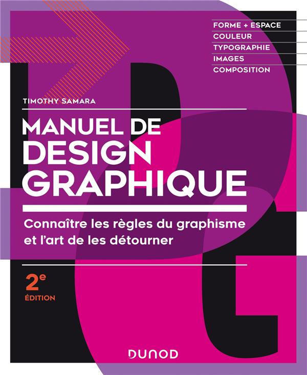 MANUEL DE DESIGN GRAPHIQUE - 2E ED. - FORME ET ESPACE, COULEUR, TYPO, IMAGES, COMPOSITION