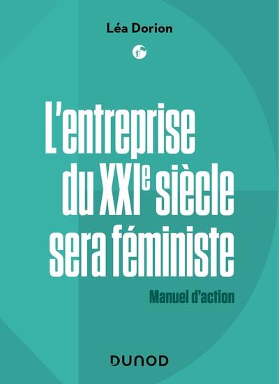 L'ENTREPRISE DU XXIE SIECLE SERA FEMINISTE - MANUEL D'ACTION