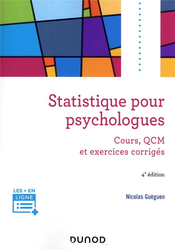 STATISTIQUE POUR PSYCHOLOGUES - 4E ED. - COURS, QCM ET EXERCICES CORRIGES