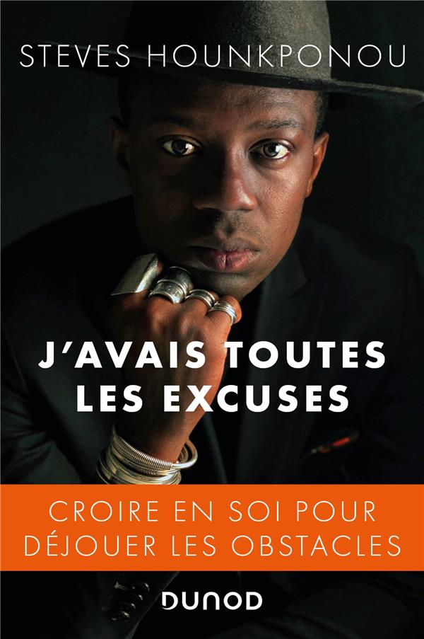 J'AVAIS TOUTES LES EXCUSES - CROIRE EN SOI POUR DEJOUER LES OBSTACLES