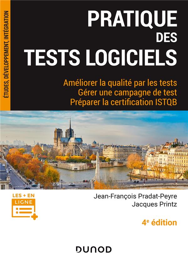 PRATIQUE DES TESTS LOGICIELS - 4E ED. - AMELIORER LA QUALITE PAR LES TESTS. GERER UNE CAMPAGNE DE -