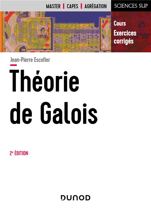 THEORIE DE GALOIS - 2E ED - COURS ET EXERCICES CORRIGES